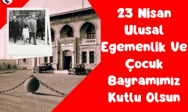 23 Nisan Ulusal Egemenlik Ve Çocuk Bayramı